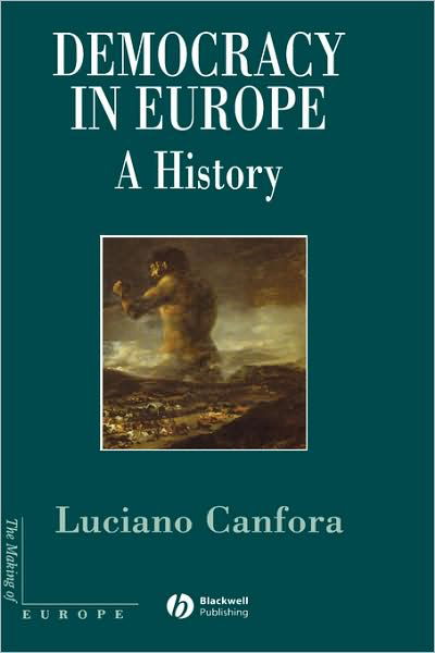 Cover for Canfora, Luciano (University of Bari) · Democracy in Europe: A History of an Ideoloy - Making of Europe (Hardcover Book) (2005)