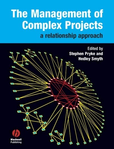 Cover for Pryke, Stephen (University College London) · The Management of Complex Projects: A Relationship Approach (Taschenbuch) (2006)