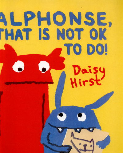 Cover for Daisy Hirst · Alphonse, That Is Not OK to Do! (Hardcover Book) (2016)