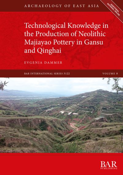 Technological Knowledge in the Production of Neolithic Majiayao Pottery in Gansu and Qinghai - Evgenia Dammer - Books - British Archaeological Reports Limited - 9781407360317 - March 17, 2023