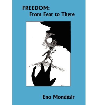 Cover for Eno Mondesir · Freedom: from Fear to There (Hardcover bog) (2003)