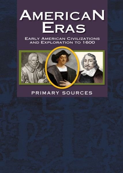Cover for Gale · American Eras: Primary Sources: Early American Civilizations and Exploration to 1600 (Gebundenes Buch) (2015)