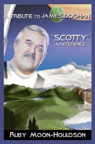 Cover for Ruby Moon-houldson · A Tribute to James Doohan &quot;Scotty&quot;: a Reference (Paperback Book) (2004)