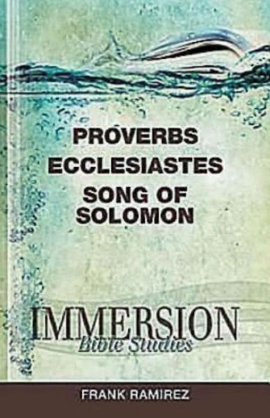 Cover for Frank Ramirez · Proverbs, Ecclesiastes, Song of Solomon - Immersion Bible Studies (Paperback Book) (2012)