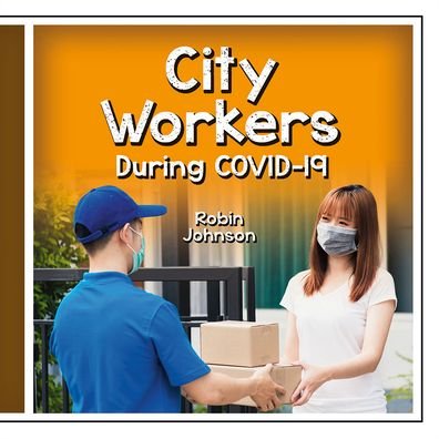 City Workers During Covid-19 - Robin Johnson - Livros - Crabtree Publishing Co,Canada - 9781427128317 - 1 de outubro de 2022