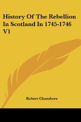 Cover for Robert Chambers · History of the Rebellion in Scotland in 1745-1746 V1 (Paperback Book) (2006)