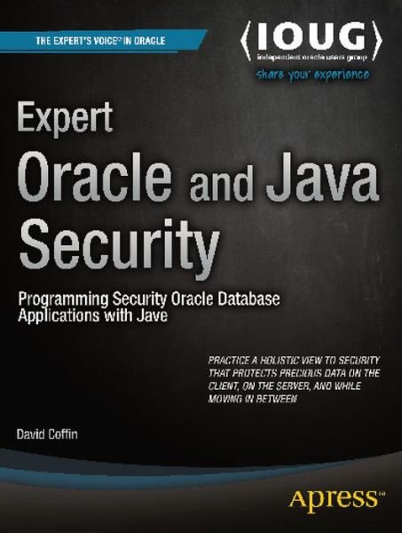 Expert Oracle and Java Security: Programming Secure Oracle Database Applications with Java - David Coffin - Books - APress - 9781430238317 - September 27, 2011