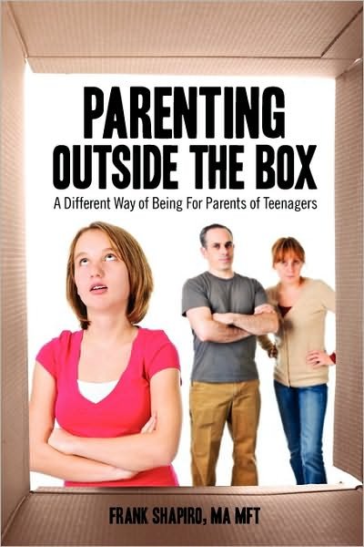 Cover for Frank Shapiro · Parenting Outside the Box: A Different Way of Being For Parents of Teenagers (Paperback Bog) (2010)