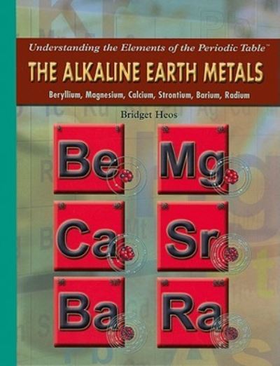 The alkaline earth metals - Bridget Heos - Books - Rosen Central - 9781435853317 - August 30, 2009