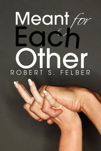 Cover for Robert S. Felber · Meant for Each Other (Paperback Book) (2008)