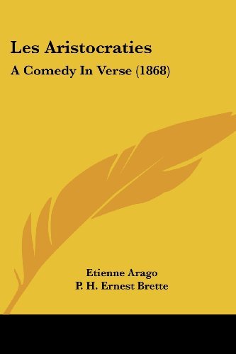 Cover for Etienne Arago · Les Aristocraties: a Comedy in Verse (1868) (French Edition) (Paperback Book) [French edition] (2008)