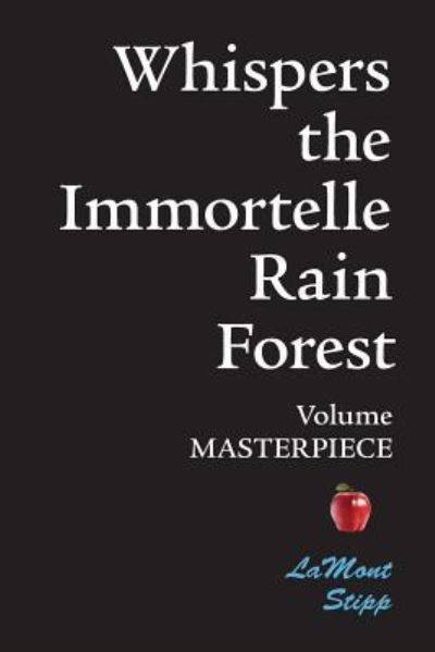 Cover for Lamont Stipp · Whispers The Immortelle Rain Forest (Paperback Book) (2008)