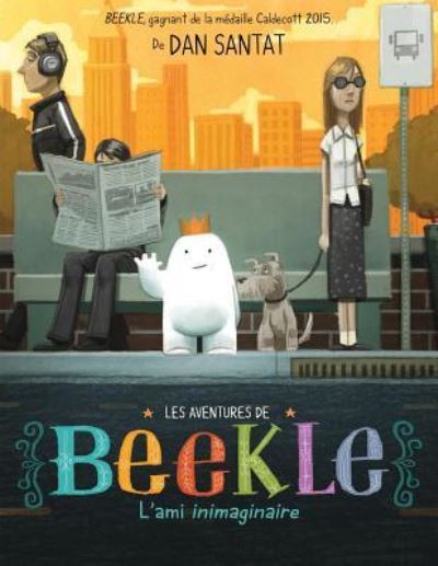 Cover for Dan Santat · Les Aventures de Beekle: l'Ami Inimaginaire (Paperback Book) (2015)