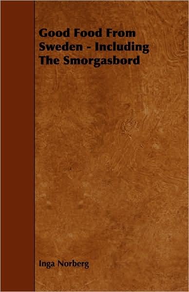 Cover for Inga Norberg · Good Food from Sweden - Including the Smorgasbord (Paperback Book) (2008)