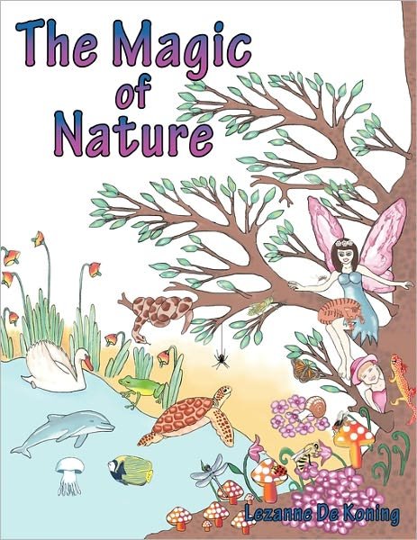 Cover for Lezanne De Koning · The Magic of Nature (Paperback Book) (2011)