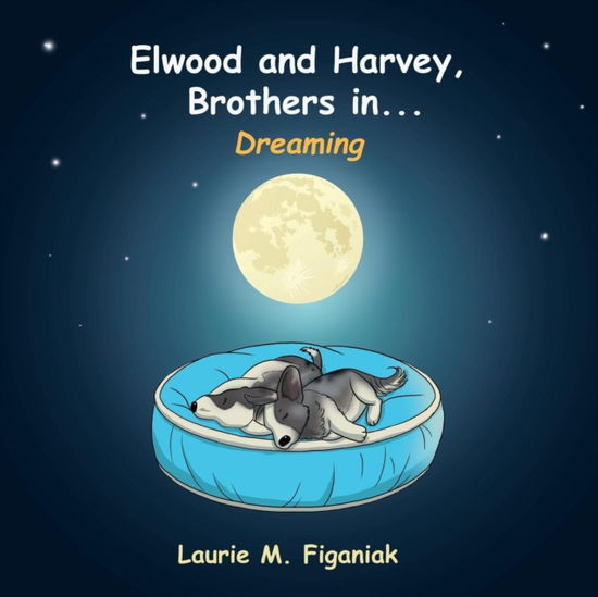 Cover for Laurie M Figaniak · Elwood and Harvey, Brothers In...: Dreaming (Paperback Book) (2014)