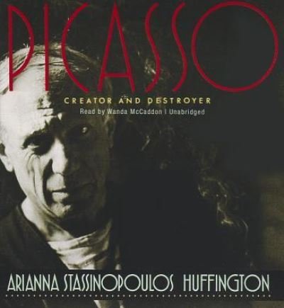 Cover for Arianna Stassinopoulos Huffington · Picasso Creator and Destroyer (CD) (2012)