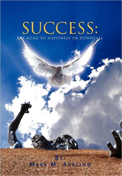 Cover for Mars M. Avelino · Success: the Road to Happiness or Downfall (Gebundenes Buch) (2010)