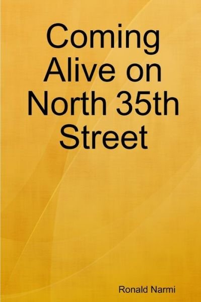 Cover for Ronald Narmi · Coming alive on north 35th street (Book) (2011)