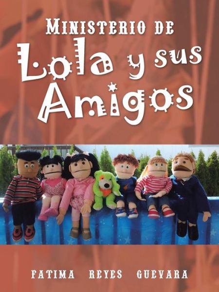 Cover for Fatima Reyes Guevara · Ministerio De Lola Y Sus Amigos (Paperback Book) (2013)
