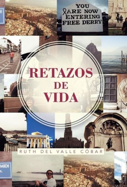 Cover for Ruth Del Valle Cobar · Retazos De Vida (Hardcover Book) (2013)