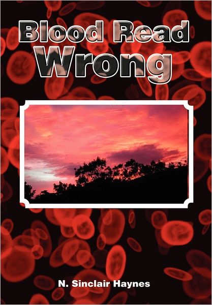 Cover for N. Sinclair Haynes · Blood Read Wrong (Hardcover Book) (2011)