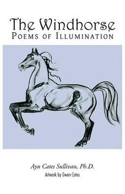 Cover for Ph D Ayn Cates Sullivan · The Windhorse: Poems of Illumination (Pocketbok) (2012)