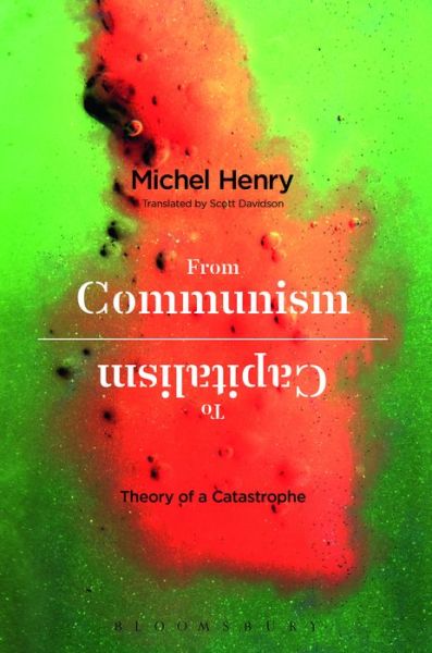 Cover for Michel Henry · From Communism to Capitalism: Theory of a Catastrophe (Hardcover Book) (2014)