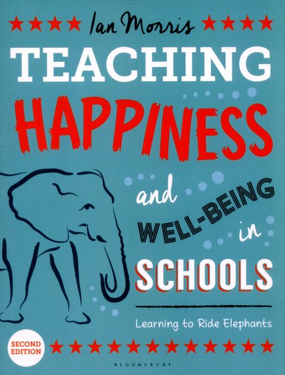 Cover for Ian Morris · Teaching Happiness and Well-Being in Schools, Second edition: Learning To Ride Elephants (Paperback Book) (2015)