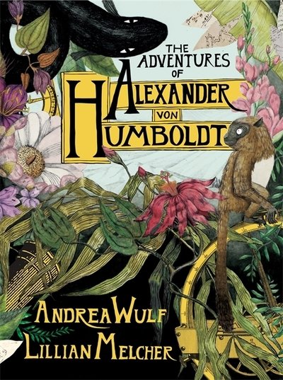 Cover for Andrea Wulf · The Adventures of Alexander von Humboldt (Hardcover Book) (2019)