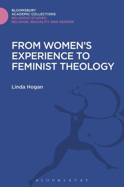 Cover for Hogan, Linda (Trinity College Dublin, Ireland) · From Women's Experience to Feminist Theology - Religious Studies: Bloomsbury Academic Collections (Innbunden bok) (2016)