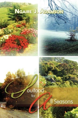 Soulfood for All Seasons - Ngaire J. Adamson - Books - Xlibris - 9781477149317 - July 27, 2012