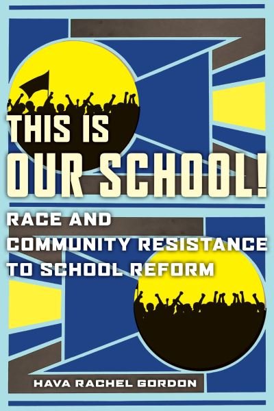 Cover for Hava Rachel Gordon · This Is Our School!: Race and Community Resistance to School Reform (Gebundenes Buch) (2021)