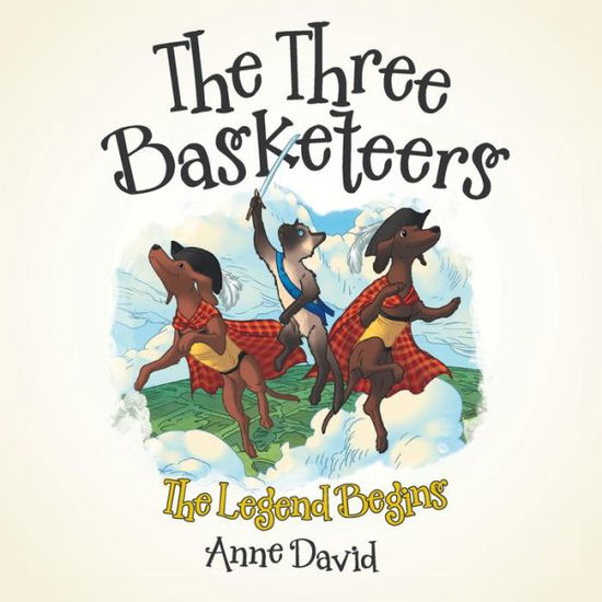 Cover for Anne David · The Three Basketeers: the Legend Begins (Paperback Book) (2014)