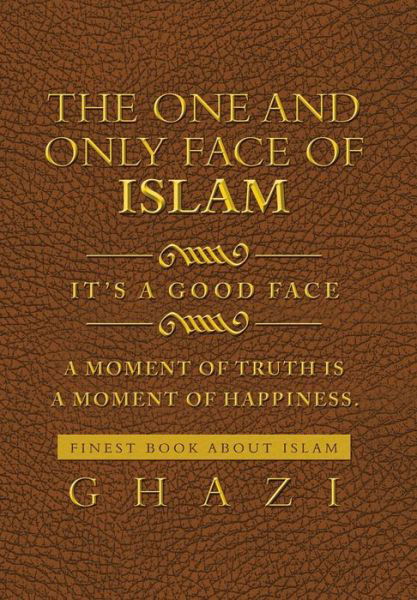 Cover for Ghazi · The One and Only Face of Islam: It's a Good Face (Innbunden bok) (2013)