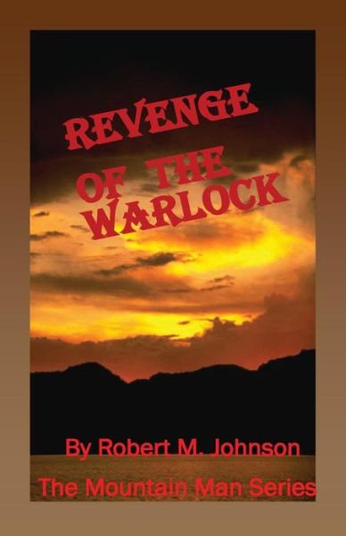 Cover for Robert M Johnson · Revenge of the Warlock: the Mountain Man Series (Paperback Book) (2013)