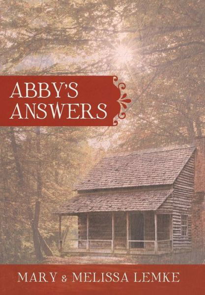 Cover for Lemke, Mary &amp; Melissa · Abby's Answers (Hardcover Book) (2015)