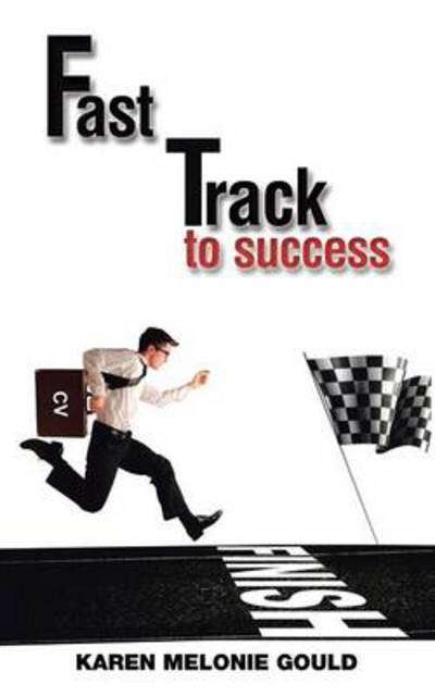 Cover for Karen Melonie Gould · Fast Track to Success (Paperback Book) (2013)