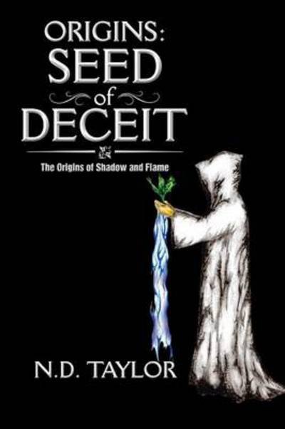 Cover for Nd Taylor · Origins: Seed of Deceit: the Origins of Shadow and Flame (Paperback Bog) (2014)