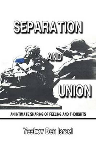 Cover for Yaakov Ben Israel · Separation and Union: An Intimate Sharing of Feeling and Thoughts (Paperback Book) (2014)