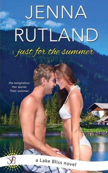 Cover for Jenna Rutland · Just for the summer a Lake Bliss novel (Book) [First edition. edition] (2013)