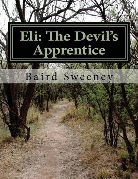 Cover for Baird W Sweeney · Eli: the Devil's Apprentice (Paperback Book) (2014)