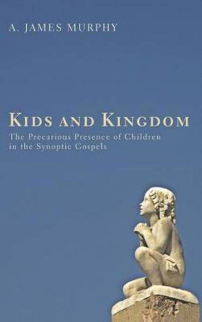 Kids and Kingdom - James Murphy - Bøker - Pickwick Publications - 9781498265317 - 10. september 2013
