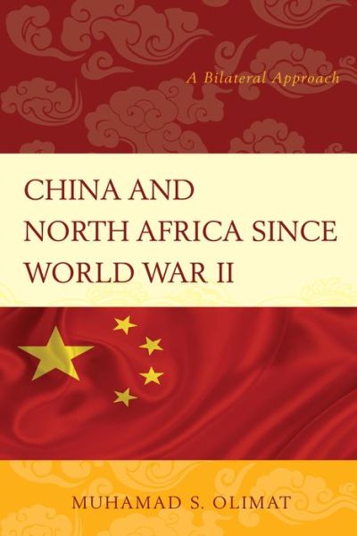 Cover for Muhamad S. Olimat · China and North Africa since World War II: A Bilateral Approach (Paperback Book) (2016)