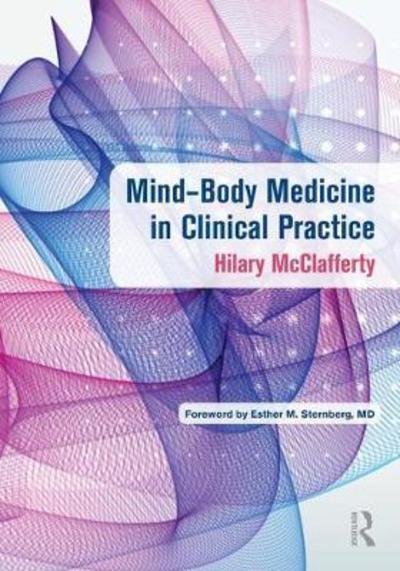 Cover for McClafferty, Hilary (University of Arizona, USA) · Mind-Body Medicine in Clinical Practice (Paperback Book) (2018)