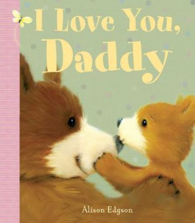 I Love You, Daddy - Little Bee Books - Books - Little Bee Books - 9781499804317 - April 11, 2017