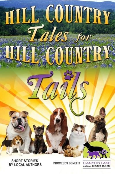 Cover for Hill Country Writers · Hill Country Tales for Hill Country Tails: a Collection of Short Stories (Paperback Book) (2014)