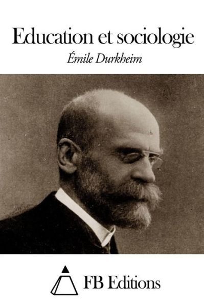 Education et Sociologie - Emile Durkheim - Livres - Createspace - 9781507772317 - 29 janvier 2015