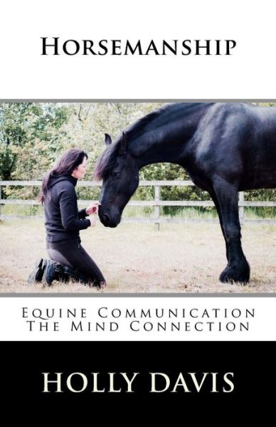 Cover for Holly Davis · Horsemanship: Equine Communication the Mind Connection (Paperback Book) (2015)