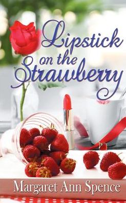 Cover for Margaret Ann Spence · Lipstick on the Strawberry (Paperback Book) (2017)